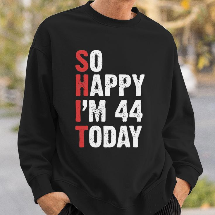 Funny 44 Years Old Birthday Vintage So Happy Im 44 Today Sweatshirt Gifts for Him