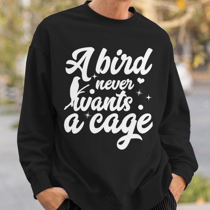 Funny Animal Bird A Bird Never Wants A Cage Lover Bird Sweatshirt Gifts for Him