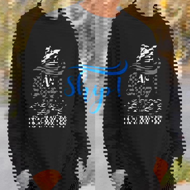 Funny Cruise Vacation - Aw Ship Its A Family Trip Sweatshirt Gifts for Him