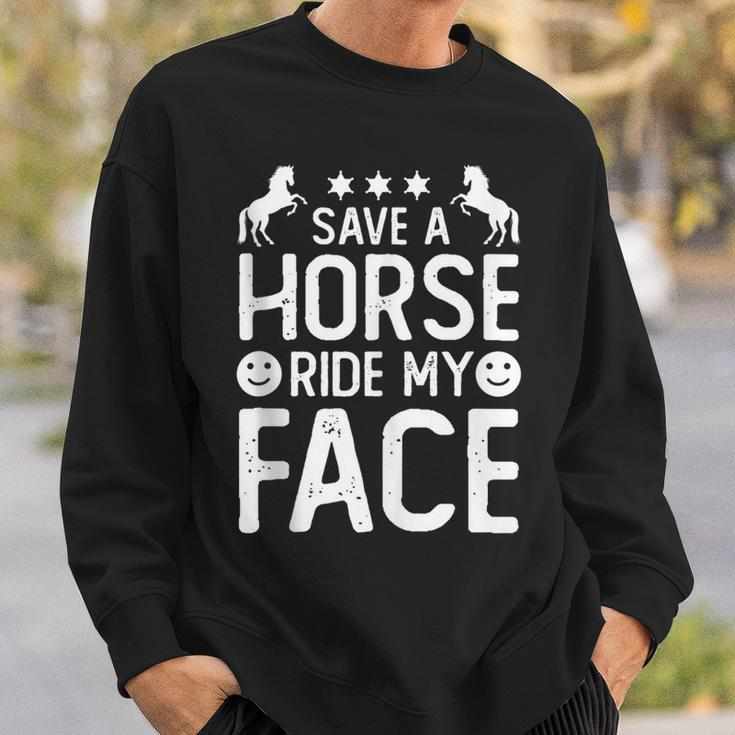 Funny Horse Riding Adult Joke Save A Horse Ride My Face Sweatshirt Gifts for Him
