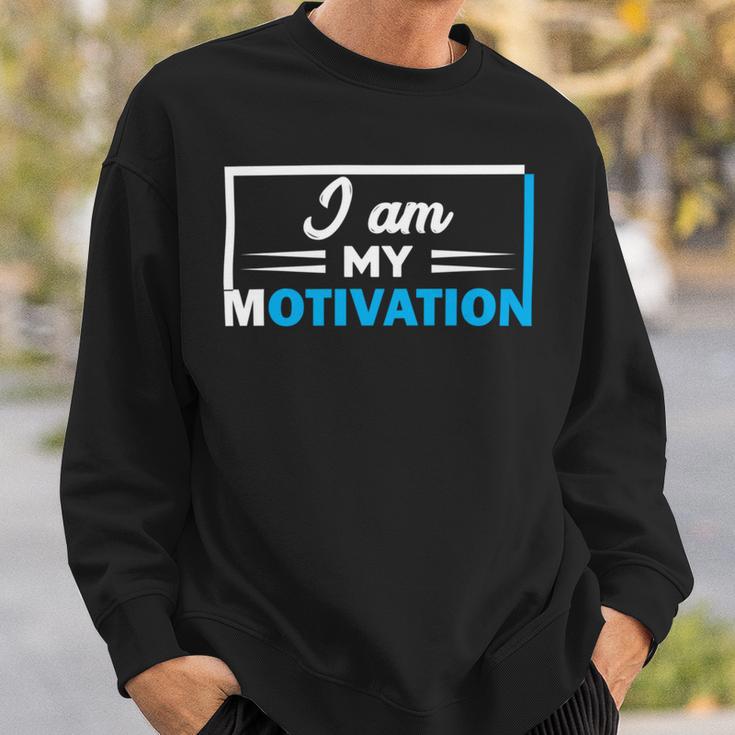 Funny I Am My Motivation Motivational Sweatshirt Gifts for Him