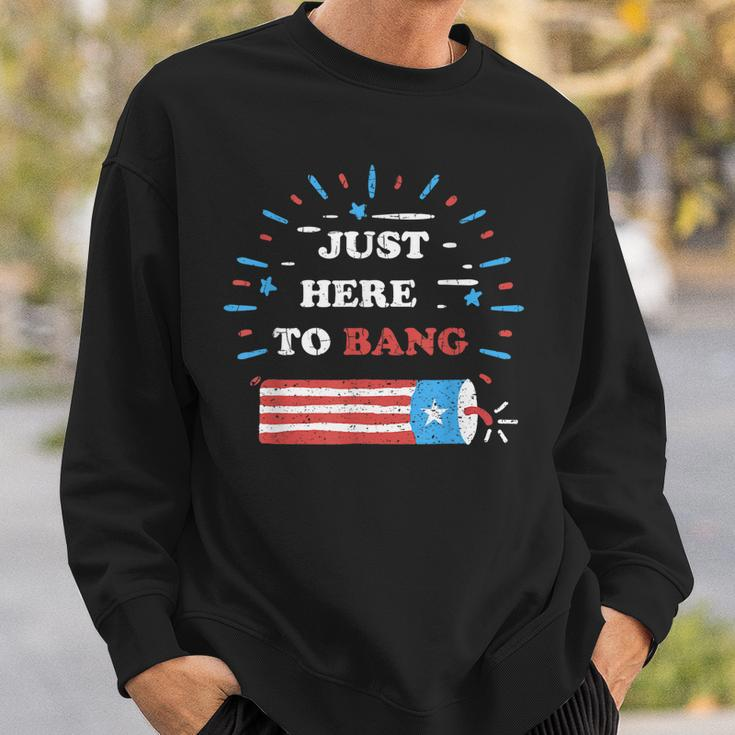 Funny Im Just Here To Bang Fourth Of July 4Th Of July Sweatshirt Gifts for Him