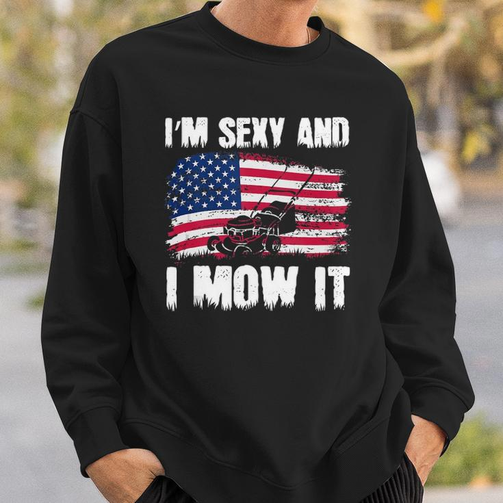 Funny Lawn Mowing Gifts Usa Proud Im Sexy And I Mow It Sweatshirt Gifts for Him