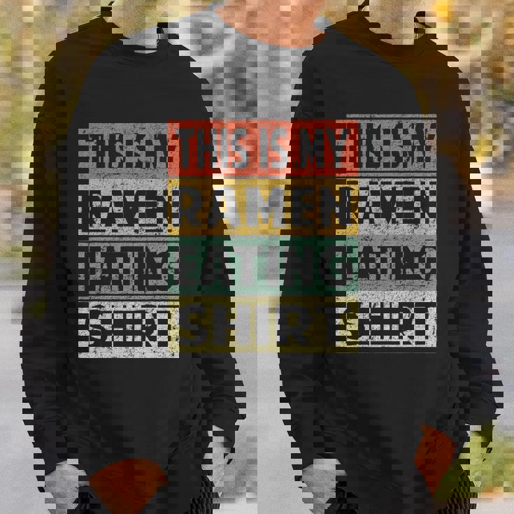 Funny Ramen Eating Noodles This Is My Ramen Eating Sweatshirt Gifts for Him Funny Ramen Eating Noodles This Is My Ramen Eating Sweatshirt Gifts for Him