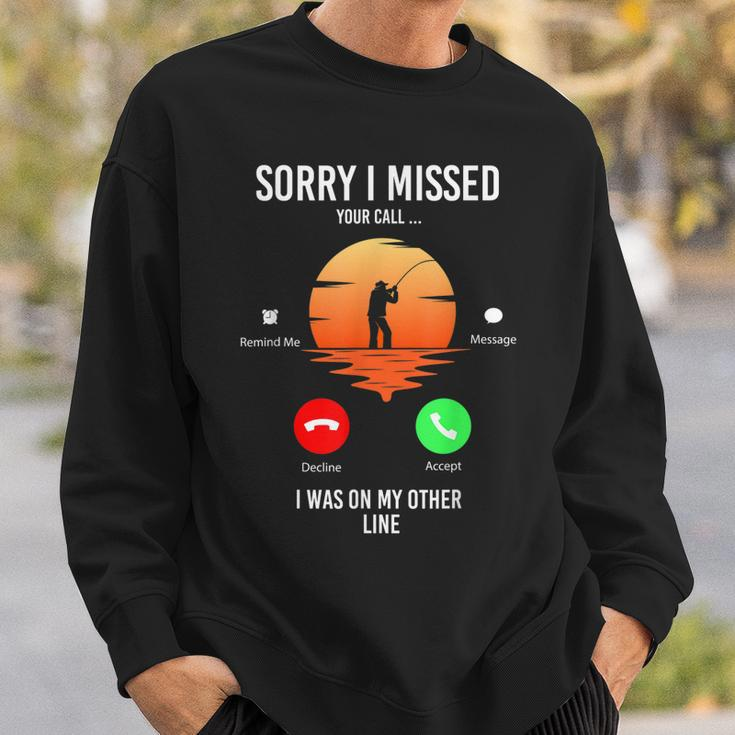 Funny Sorry I Missed Your Call Was On Other Line Men Fishing V2 Sweatshirt Gifts for Him