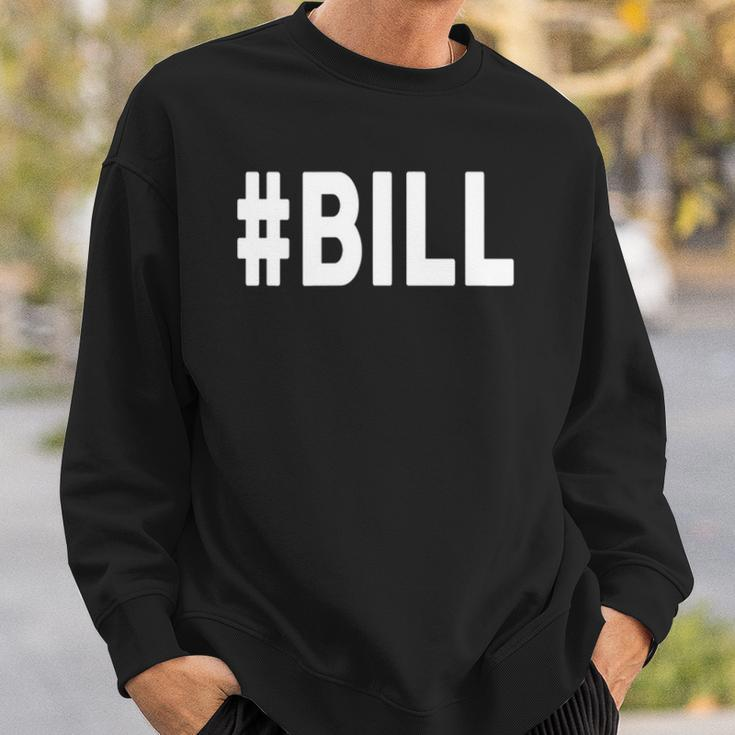 Hashtag Bill Name Bill Sweatshirt Gifts for Him