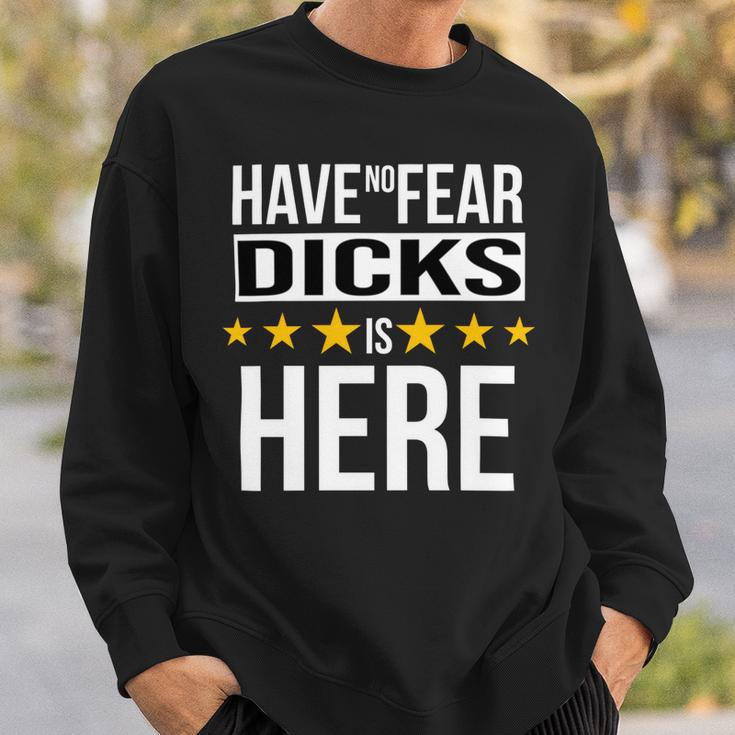 Have No Fear Dicks Is Here Name Sweatshirt Gifts for Him