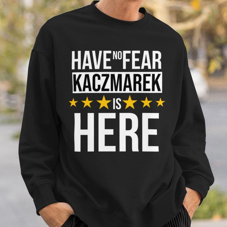 Have No Fear Kaczmarek Is Here Name Sweatshirt Gifts for Him