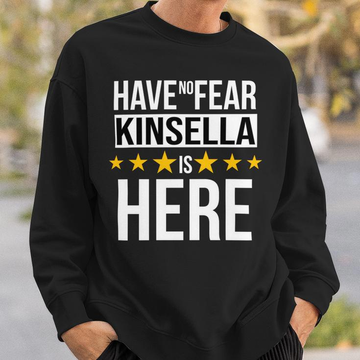 Have No Fear Kinsella Is Here Name Sweatshirt Gifts for Him