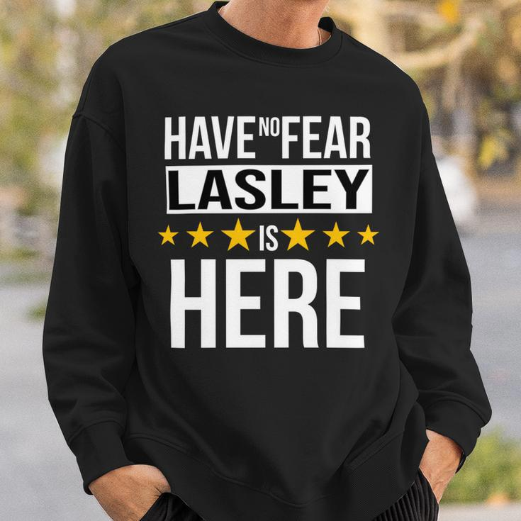 Have No Fear Lasley Is Here Name Sweatshirt Gifts for Him