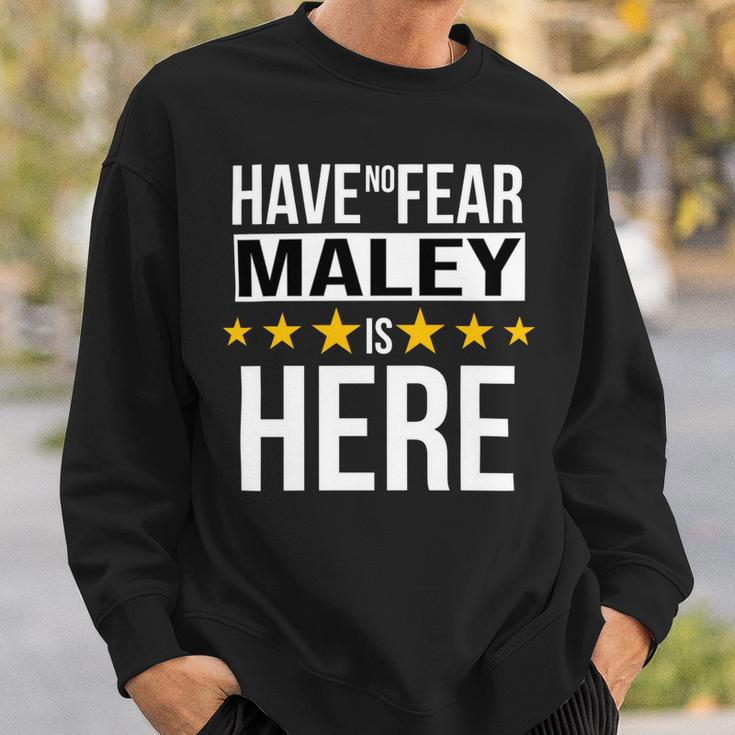 Have No Fear Maley Is Here Name Sweatshirt Gifts for Him
