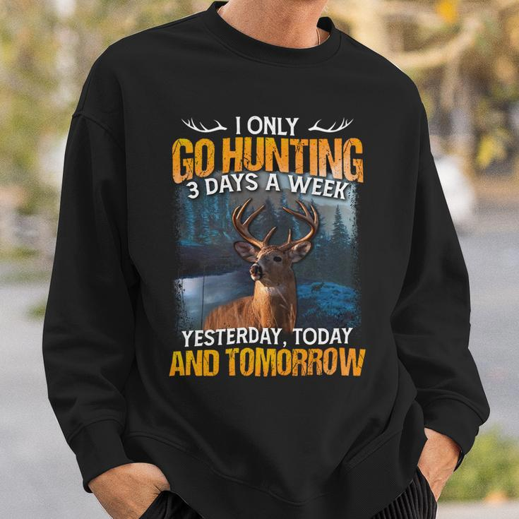 Hunting Only 3 Days In Week Sweatshirt Gifts for Him