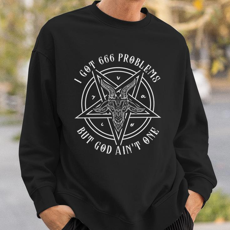 I Got 666 Problems But God Aint One Satanic Goat I Baphomet Sweatshirt Gifts for Him