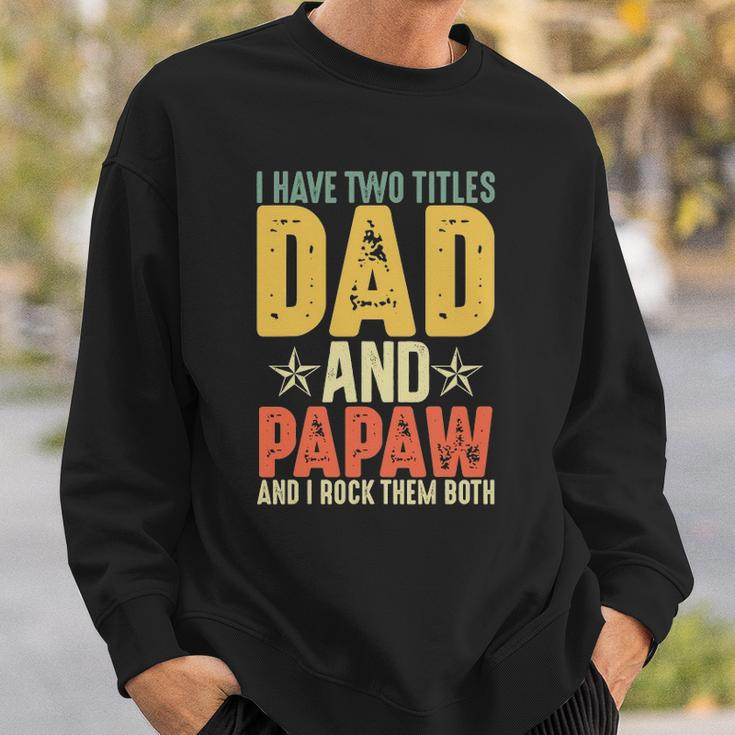I Have Two Titles Dad And Papaw Grandparents Day Gifts Sweatshirt Gifts for Him
