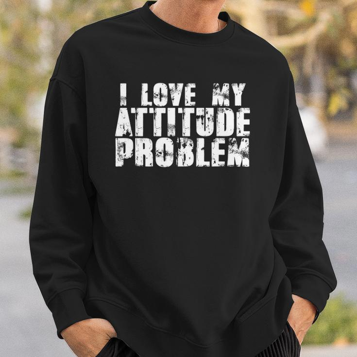 I Love My Attitude Problem Sarcastic Meme Quote Sweatshirt Gifts for Him