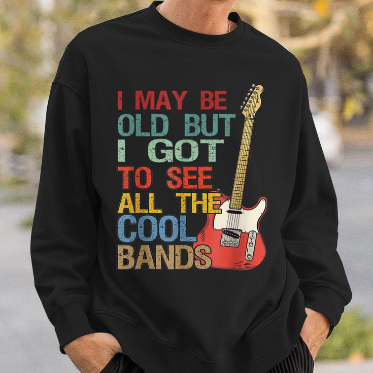 I May Be Old But I Got To See All The Cool Bands Concert Sweatshirt Gifts for Him
