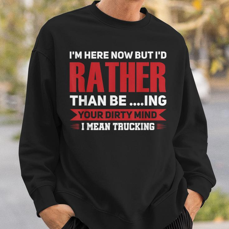 I Mean Trucking Trucking Sweatshirt Gifts for Him