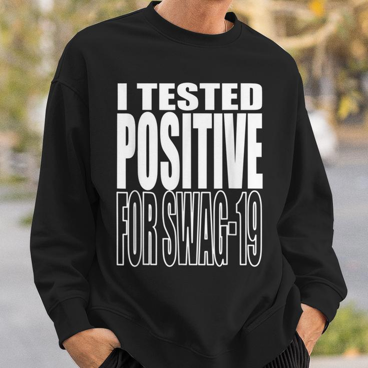 I Tested Positive For Swag-19 Sweatshirt Gifts for Him