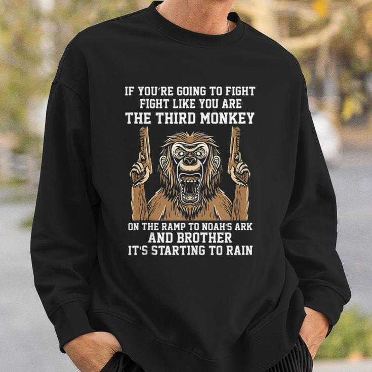 If Youre Going To Fight Fight Like Youre The Third Monkey Sweatshirt Gifts for Him