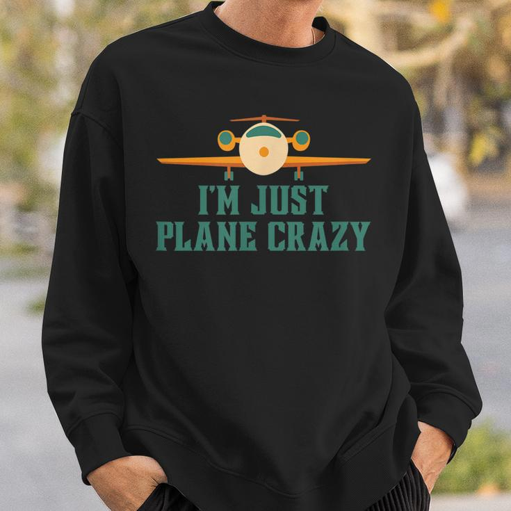 Im Just Plane Crazy Airplane Pilot Aviator Aviation Sweatshirt Gifts for Him