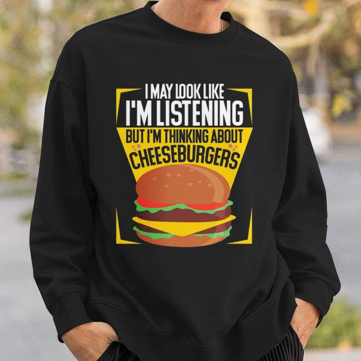 Im Not Listening But Im Thinking About Cheeseburgers Sweatshirt Gifts for Him
