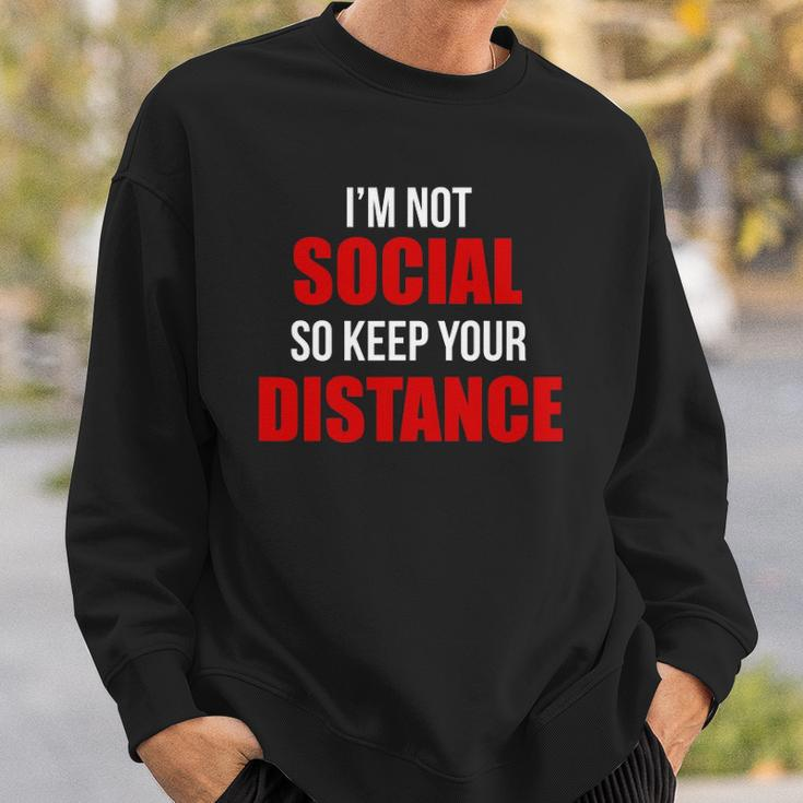 Im Not Social So Keep Your Distance Sweatshirt Gifts for Him