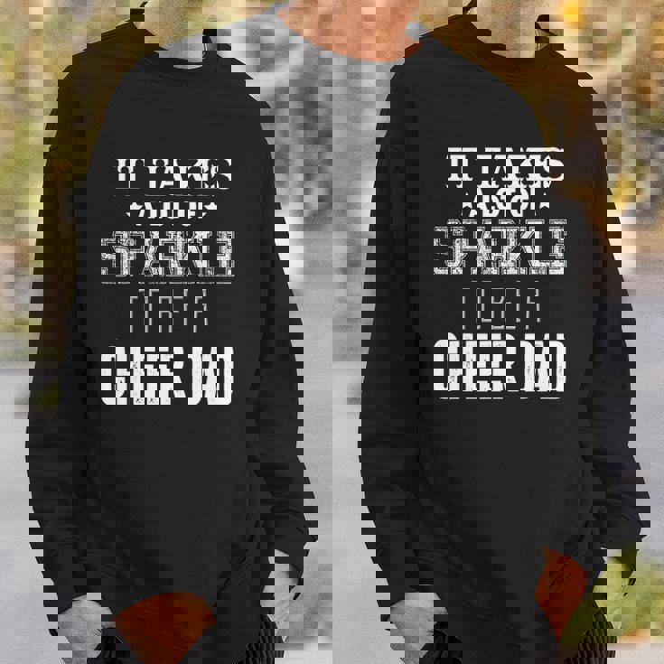 It Takes A Lot Of Sparkle To Be A Cheer Dad Sweatshirt Gifts for Him