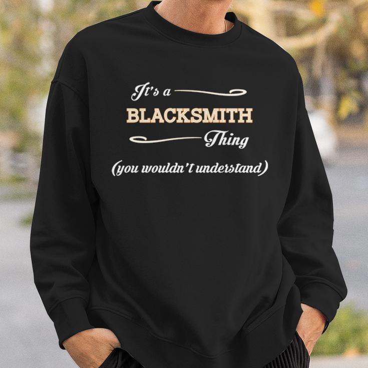 Its A Blacksmith Thing You Wouldnt UnderstandShirt Blacksmith Shirt For Blacksmith Sweatshirt Gifts for Him