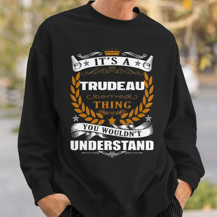 Its A Trudeau Thing You Wouldnt UnderstandShirt Trudeau Shirt For Trudeau Sweatshirt Gifts for Him