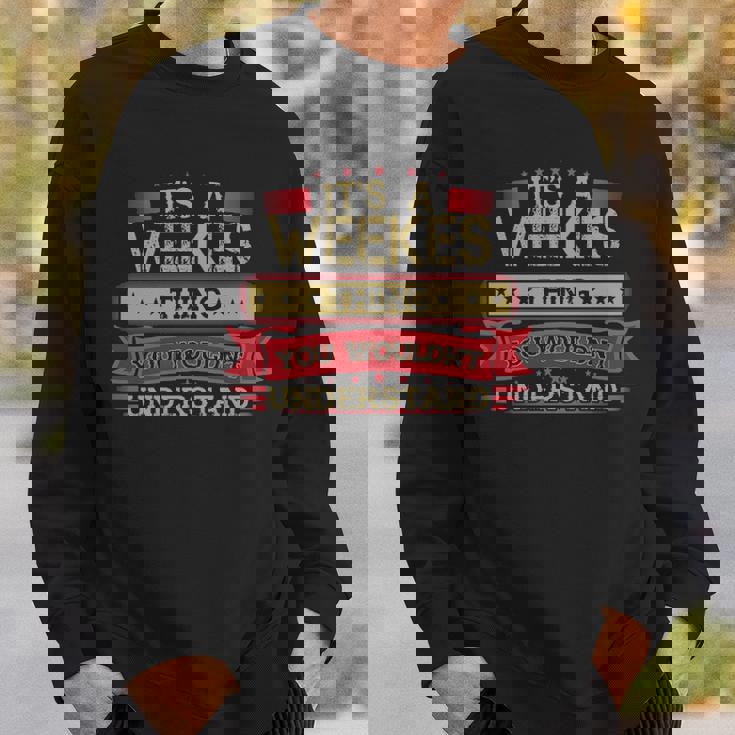 Its A Weekes Thing You Wouldnt UnderstandShirt Weekes Shirt Shirt For Weekes Sweatshirt Gifts for Him