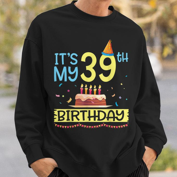 Its My 39Th Birthday Happy 39 Years Dad Mommy Son Daughter Sweatshirt Gifts for Him