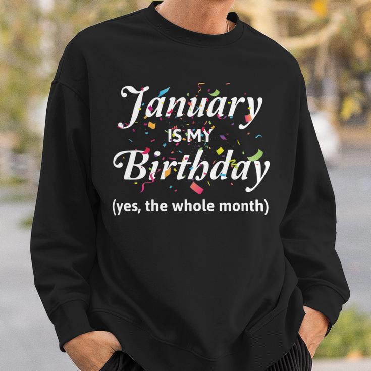 January Is My Birthday The Whole Month January Birthday Sweatshirt Gifts for Him