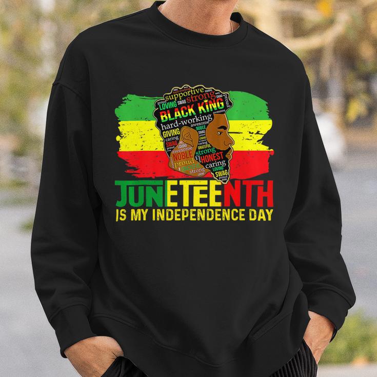 Juneteenth Is My Independence Day Black King Fathers Day Sweatshirt Gifts for Him