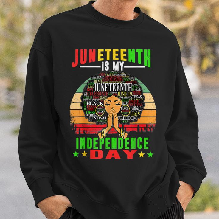 Juneteenth Is My Independence Day Black Women 4Th Of July Sweatshirt Gifts for Him