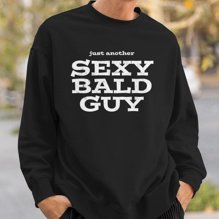 Just Another Sexy Bald Guy -T For Handsome Hairless Sweatshirt Gifts for Him