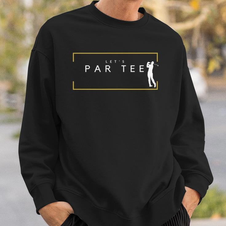 Lets Par Tee - Funny Golfing Partee For Golf Lovers Sweatshirt Gifts for Him