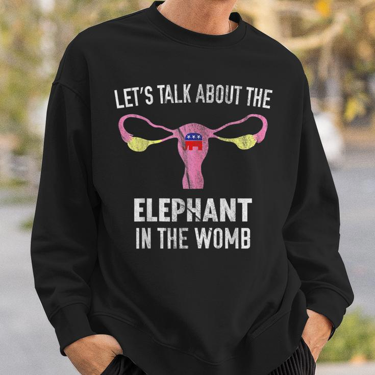 Lets Talk About The Elephant In The Womb Sweatshirt Gifts for Him