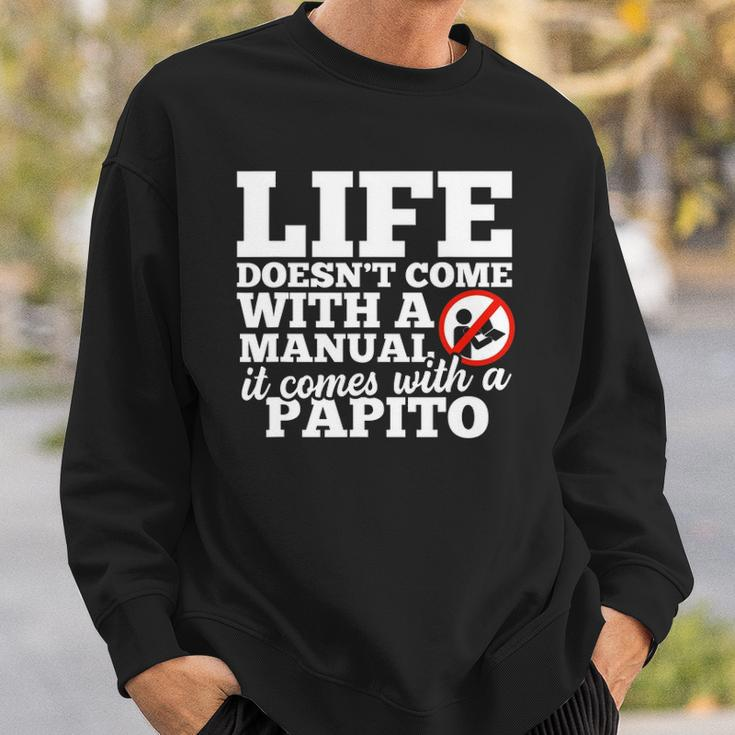 Life Doesnt Come With Manual Comes With Papito Sweatshirt Gifts for Him