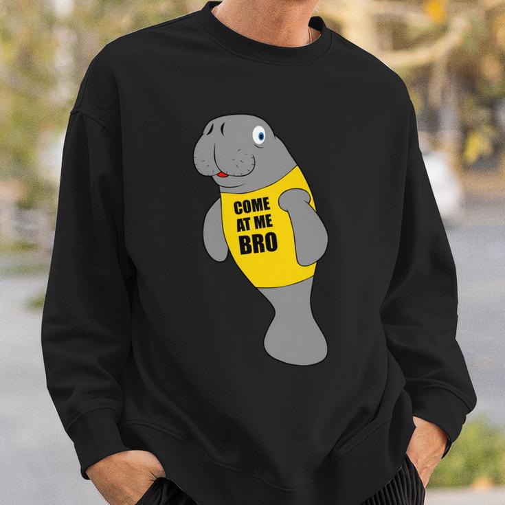 Manatee Novelty Come At Me Bro V2 Sweatshirt Gifts for Him