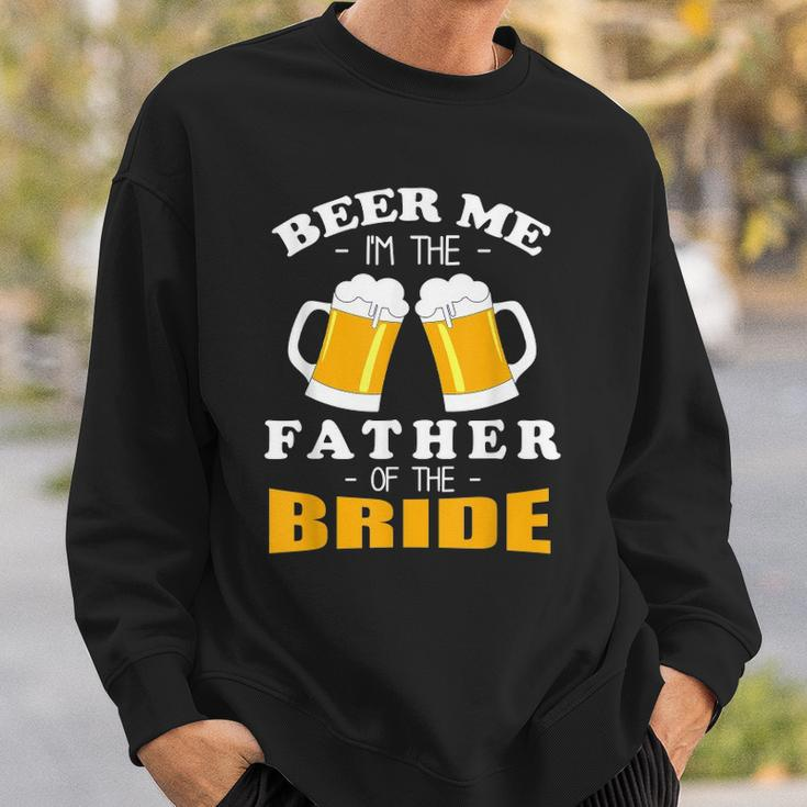 Mens Beer Me Im The Father Of The Bride Sweatshirt Gifts for Him