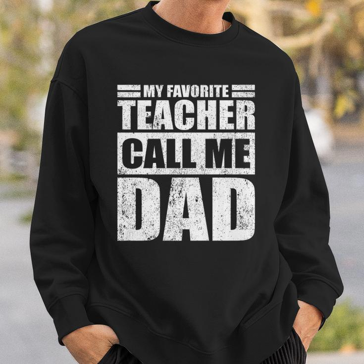 Mens Funny My Favorite Teacher Call Me Dad Fathers Day Sweatshirt Gifts for Him