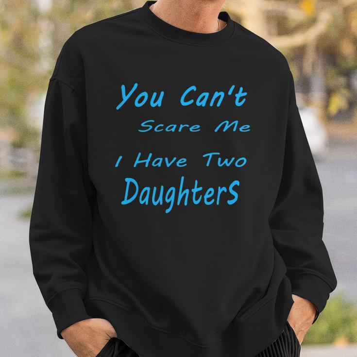 Mens You Cant Scare Me I Have Two Daughters Fathers Day Sweatshirt Gifts for Him