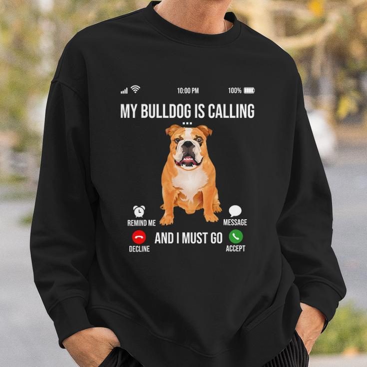 My Bulldog Is Calling And I Must Go Bulldog Lover Sweatshirt Gifts for Him