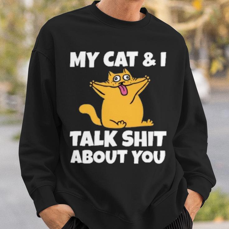 My Cat And I Talk Shit About You 310 Shirt Sweatshirt Gifts for Him