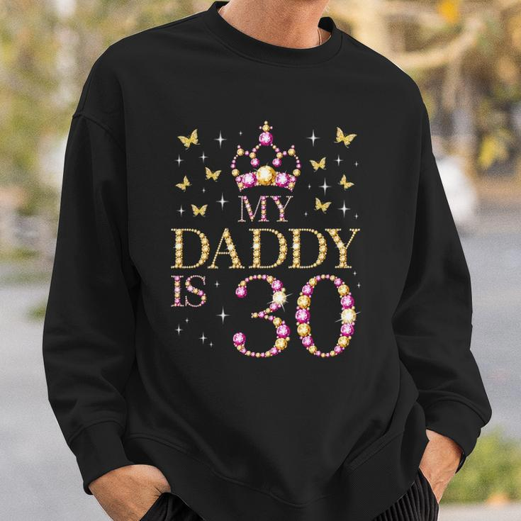 My Daddy Is 30 Years Old 30Th Fathers Birthday Sweatshirt Gifts for Him
