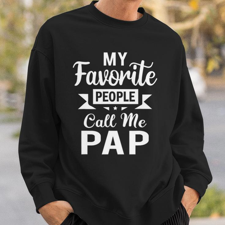 My Favorite People Call Me Pap Fathers Day Pap Sweatshirt Gifts for Him