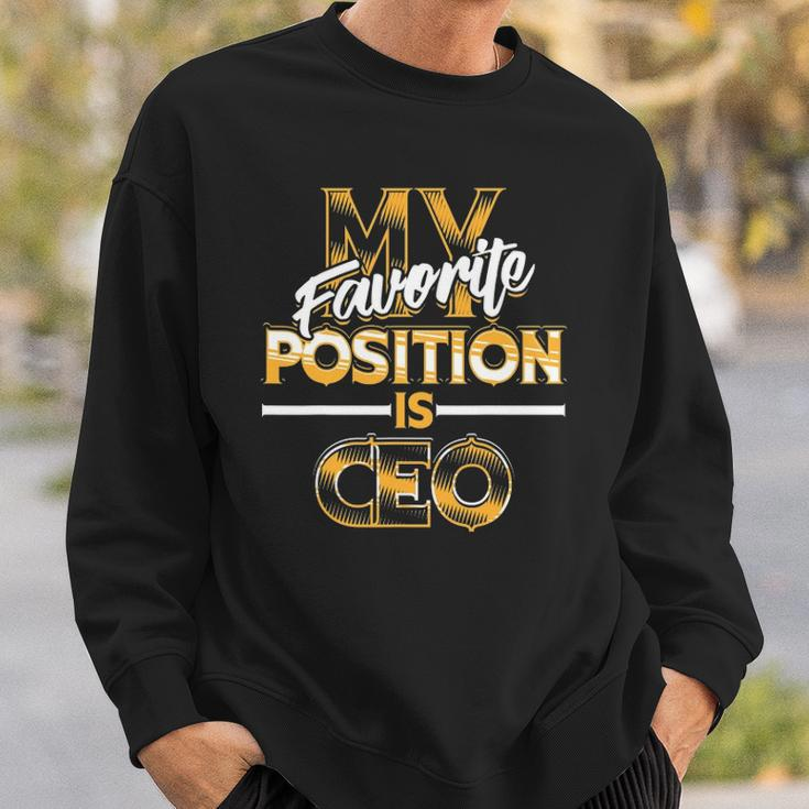 My Favorite Position Is Ceo Business Owners Gift Sweatshirt Gifts for Him