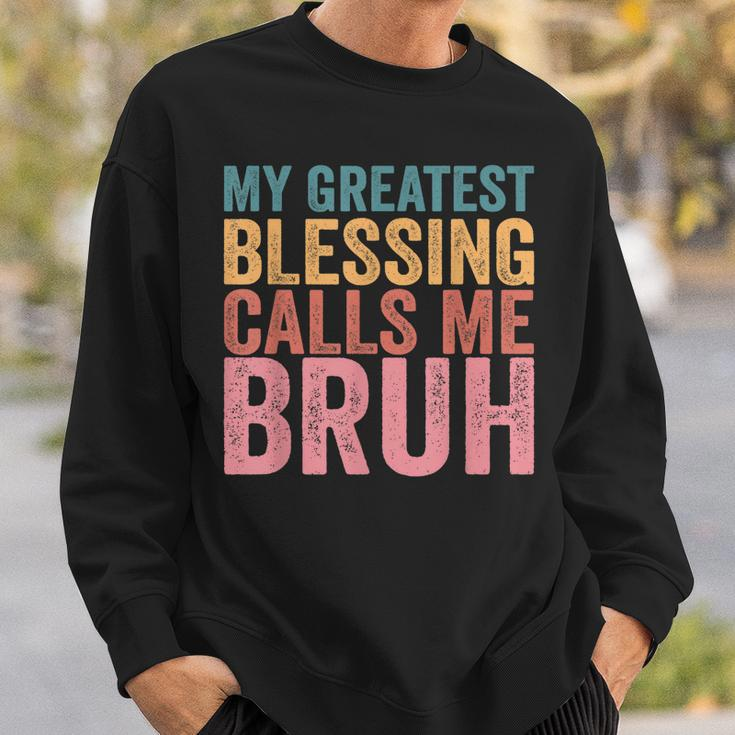 My Greatest Blessing Calls Me Bruh V3 Sweatshirt Gifts for Him