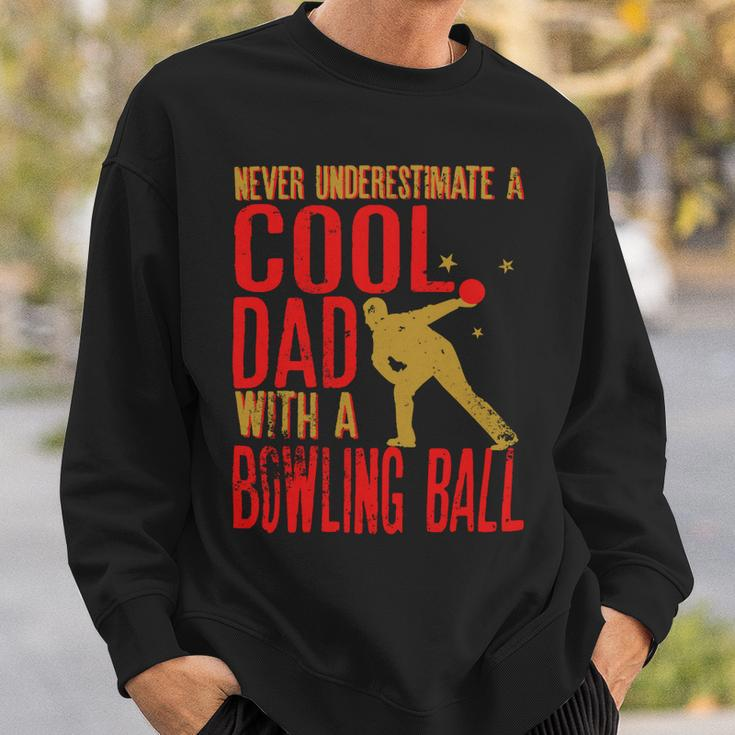Never Underestimate A Cool Dad With A Ballfunny744 Bowling Bowler Sweatshirt Gifts for Him