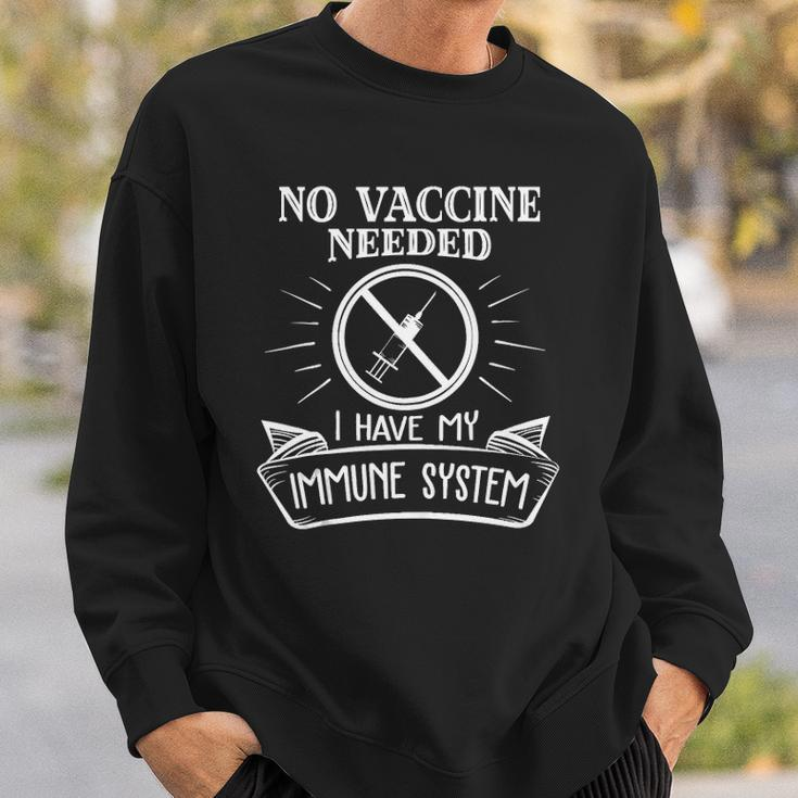 No Vaccine Needed I Have An Immune System Anti Vaccine Sweatshirt Gifts for Him